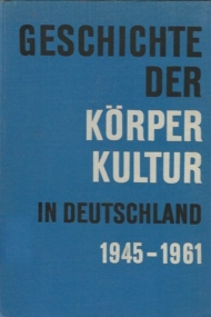 Geschichte der Korperkultur in Deutschland 1945-1961