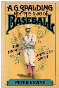 A.G. Spalding and the Rise of Baseball