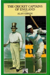 The Cricket Captains of England - Alan Gibson