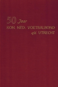 50 jaar Kon. Ned. Voetbalbond Utrecht